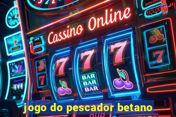 jogo do pescador betano